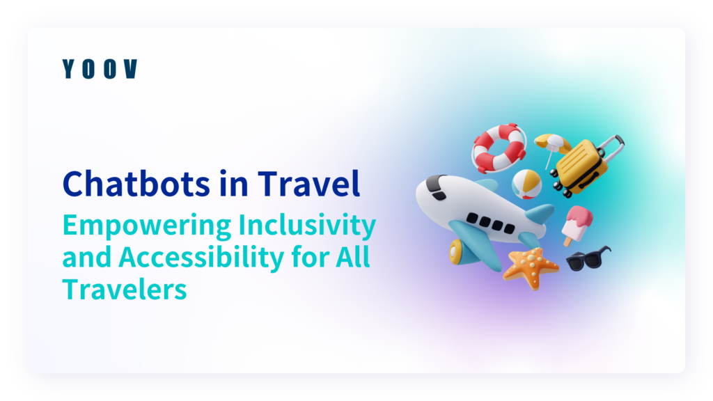 Chatbots in Travel: Empowering Inclusivity and Accessibility for All Travelers 