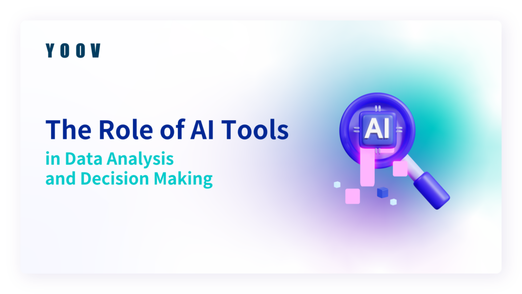 The Role of AI Tools in Data Analysis and Decision Making 