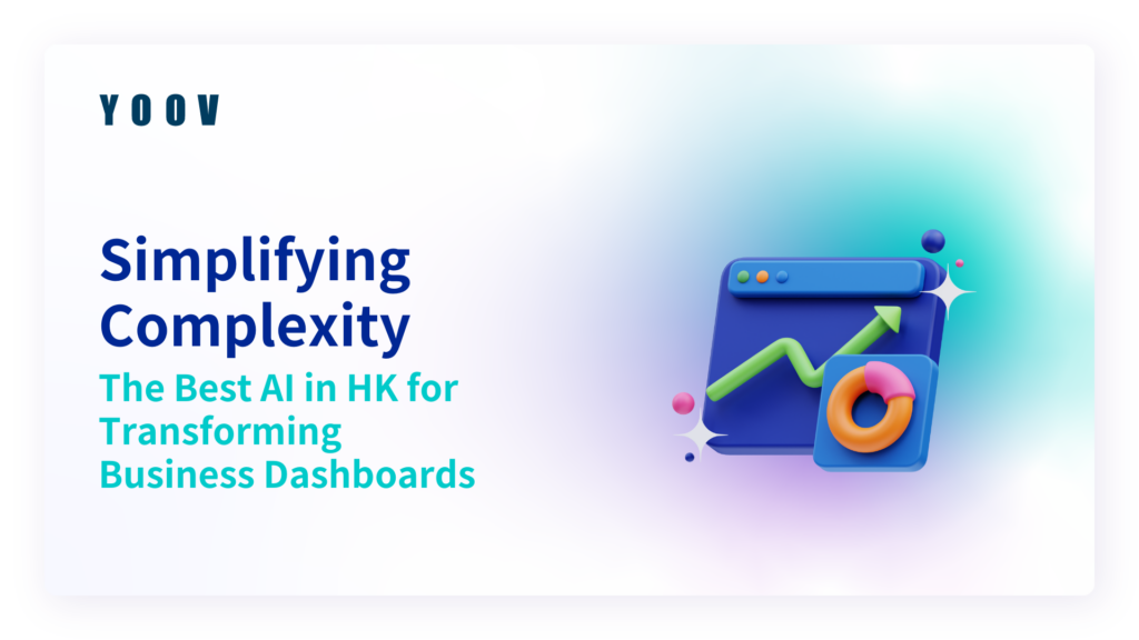 Simplifying Complexity The Best AI in HK for Transforming Business Dashboards