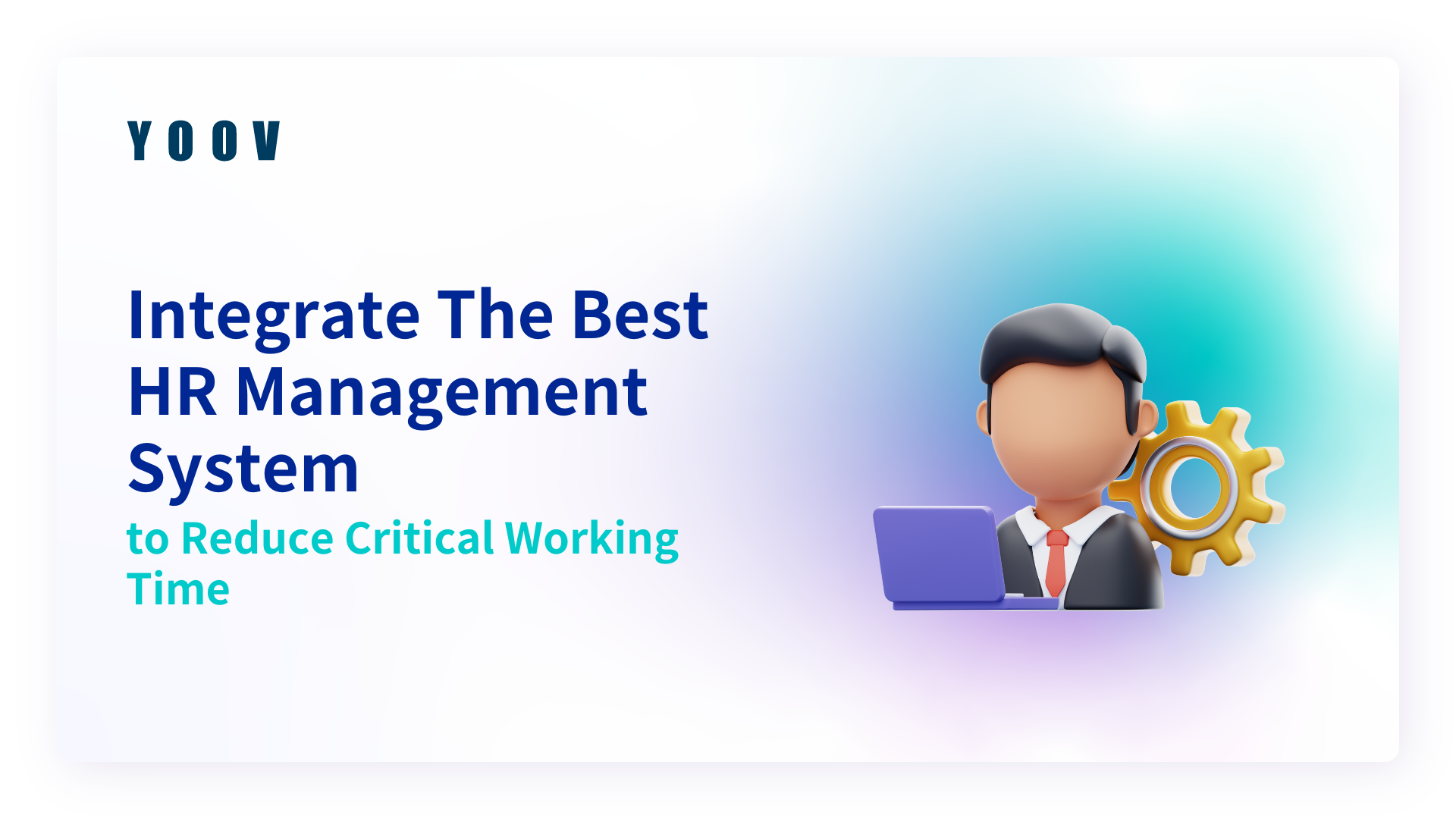 Integrate The Best HR Management System to Reduce Critical Working Time 