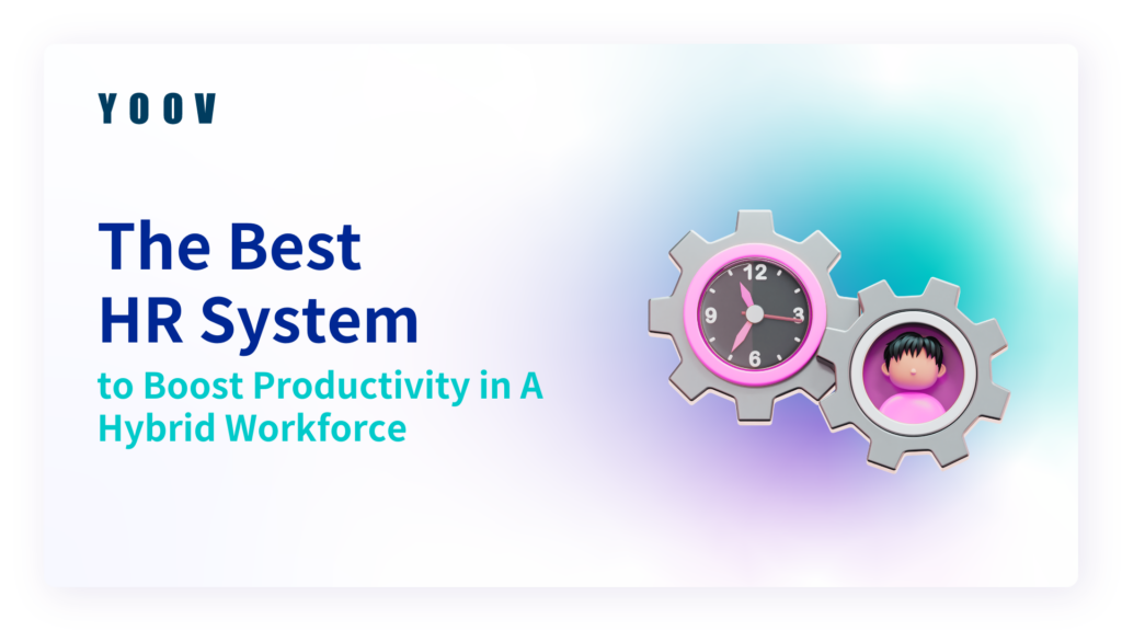 The Best HR System to Boost Productivity in A Hybrid Workforce 