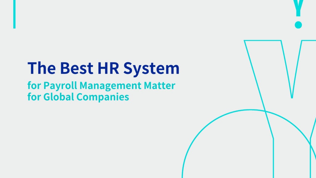 The Best HR System for Payroll Management Matter for Global Companies 