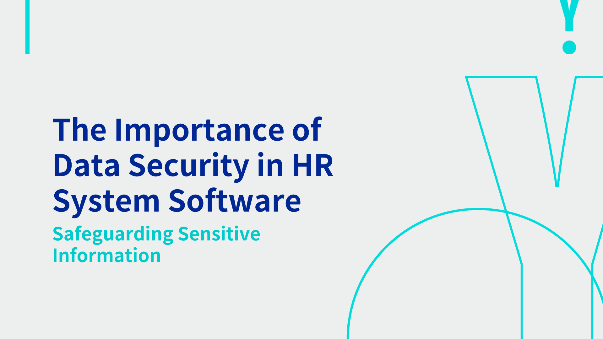 The Importance of Data Security in HR System Software: Safeguarding Sensitive Information 