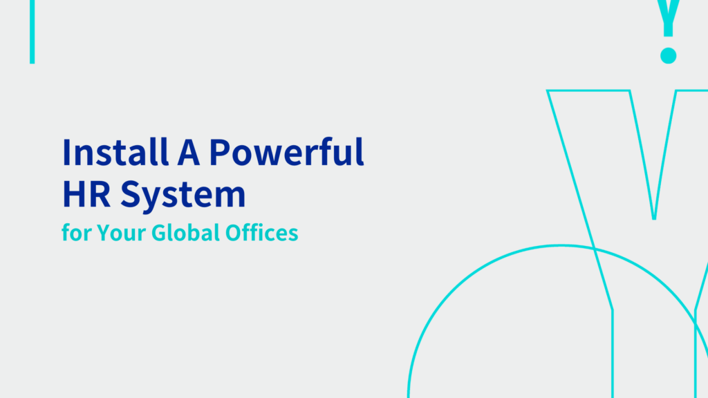 Install A Powerful Human Resources System for Your Global Offices