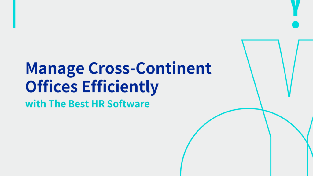 Manage Cross-Continent Offices Efficiently with The Best HR Software