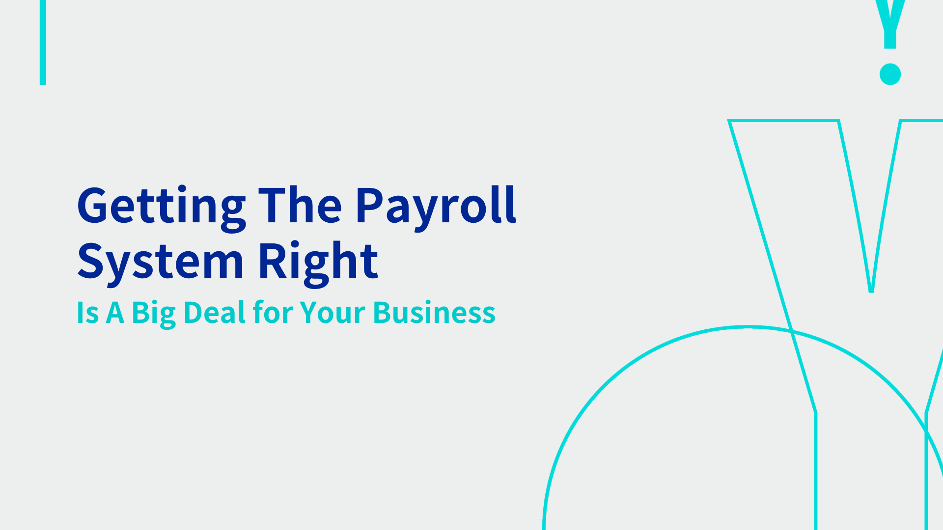 Getting The Payroll System Right Is A Big Deal for Your Business 