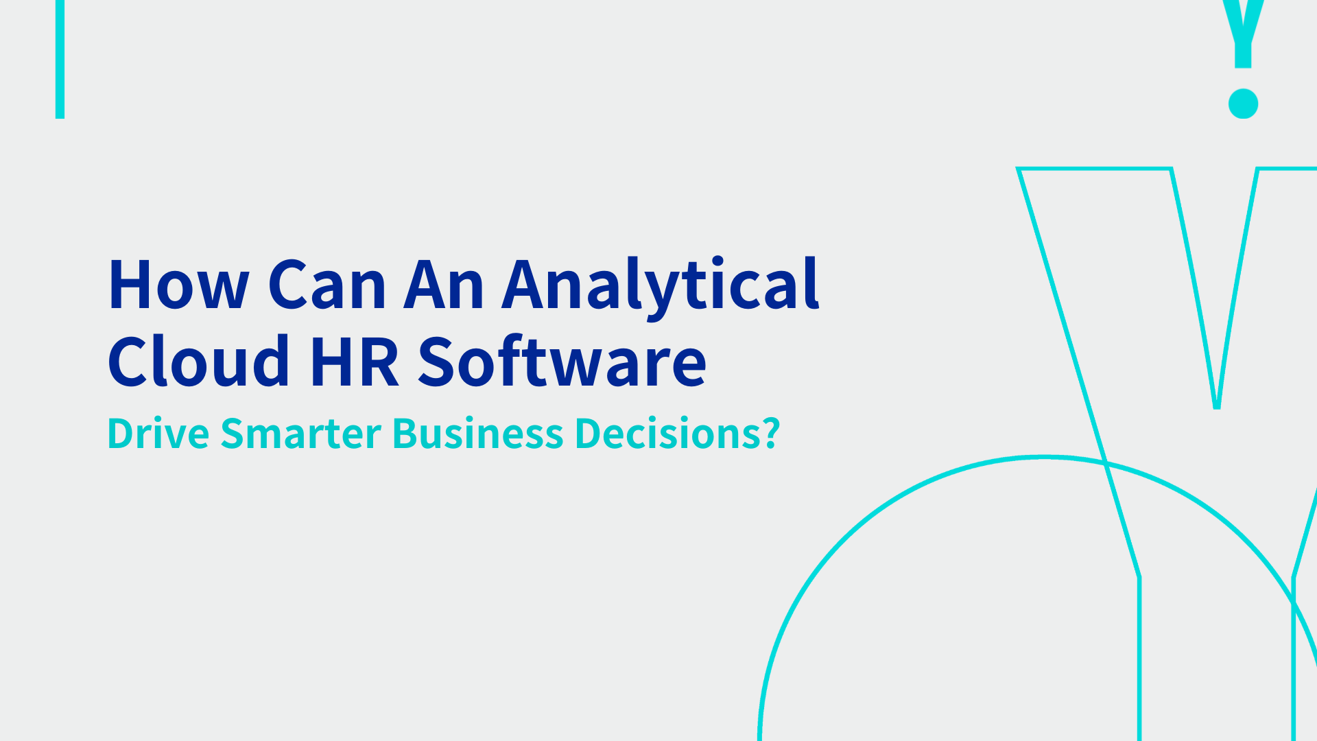 How Can An Analytical Cloud HR Software Drive Smarter Business Decisions? 